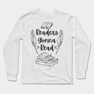 Readers Gonna Read (Black) - Bookish Bookworm I Love Read Literature Teacher Long Sleeve T-Shirt